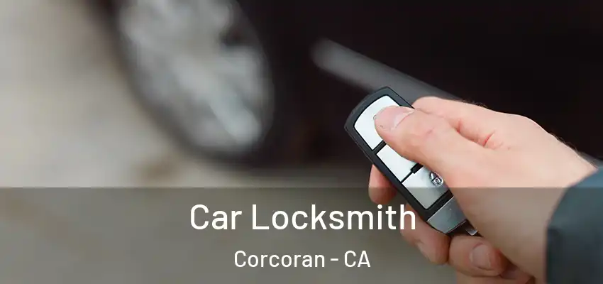  Car Locksmith Corcoran - CA