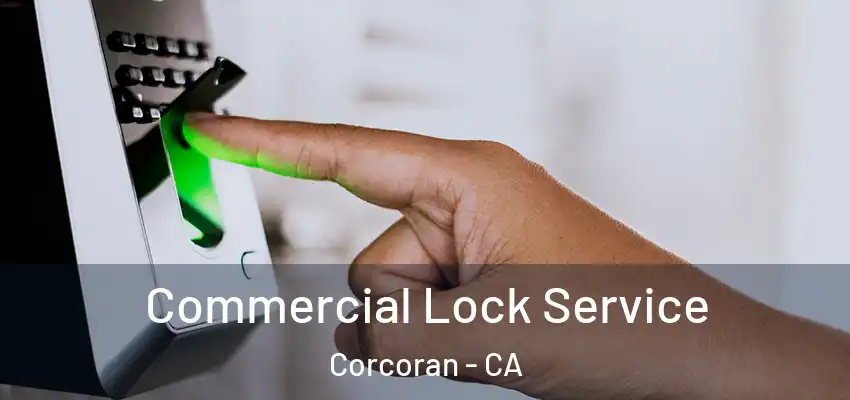  Commercial Lock Service Corcoran - CA