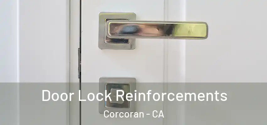  Door Lock Reinforcements Corcoran - CA
