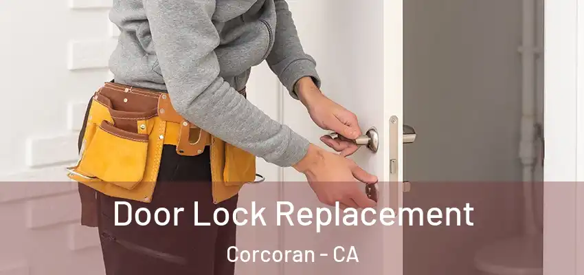  Door Lock Replacement Corcoran - CA