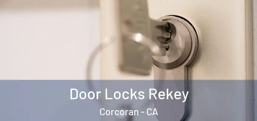  Door Locks Rekey Corcoran - CA