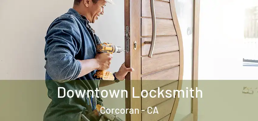  Downtown Locksmith Corcoran - CA