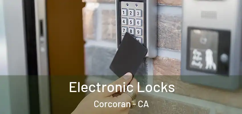  Electronic Locks Corcoran - CA