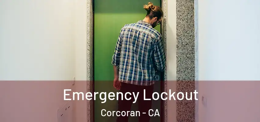  Emergency Lockout Corcoran - CA