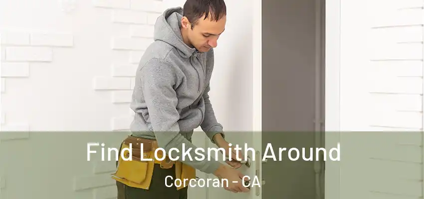  Find Locksmith Around Corcoran - CA