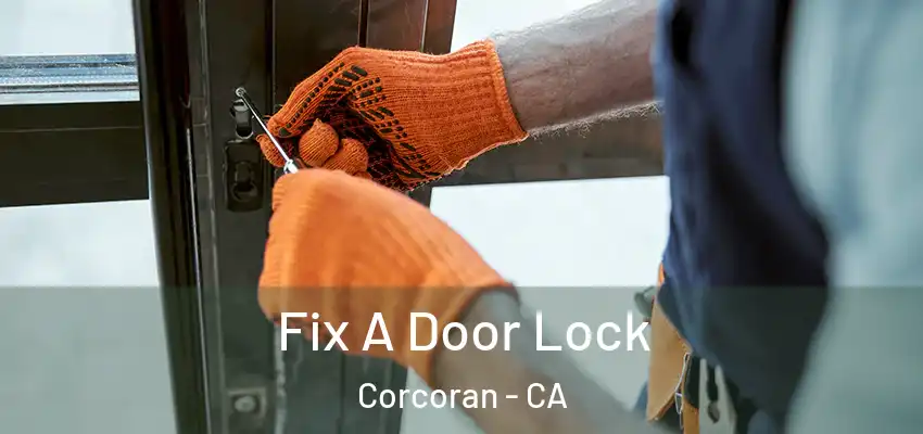  Fix A Door Lock Corcoran - CA