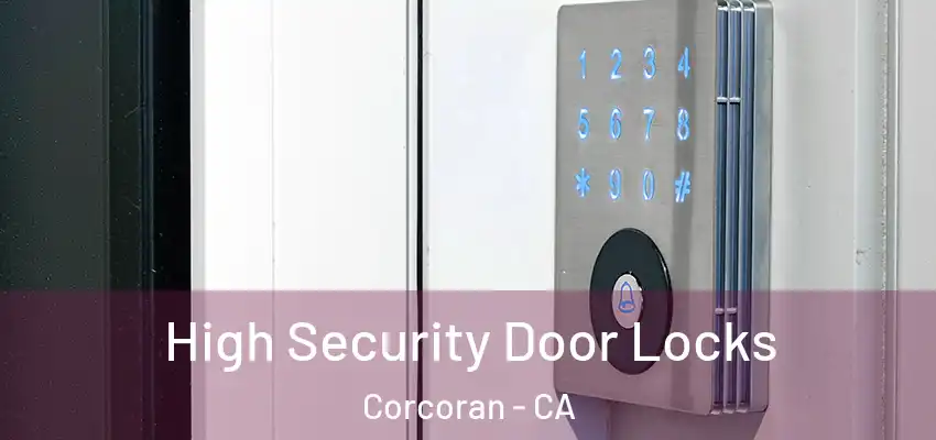  High Security Door Locks Corcoran - CA