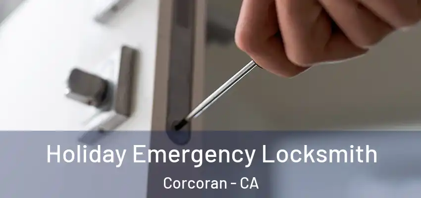  Holiday Emergency Locksmith Corcoran - CA