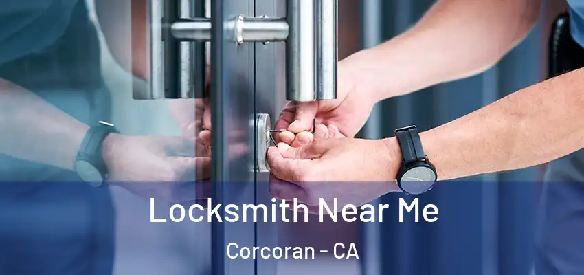  Locksmith Near Me Corcoran - CA