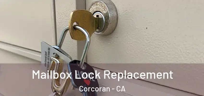  Mailbox Lock Replacement Corcoran - CA