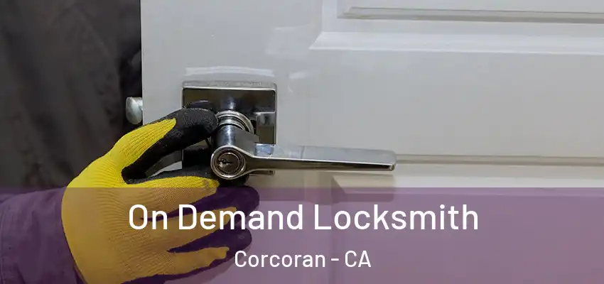  On Demand Locksmith Corcoran - CA