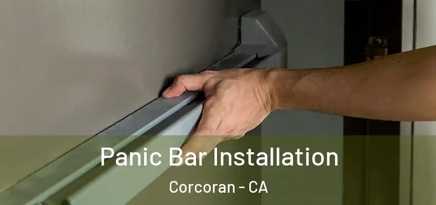  Panic Bar Installation Corcoran - CA