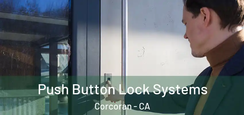  Push Button Lock Systems Corcoran - CA