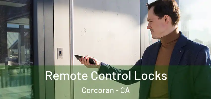  Remote Control Locks Corcoran - CA