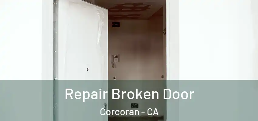  Repair Broken Door Corcoran - CA
