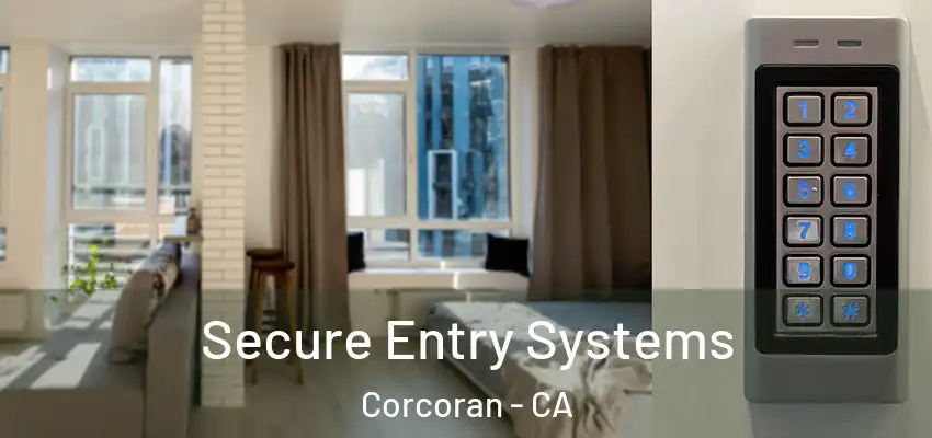  Secure Entry Systems Corcoran - CA