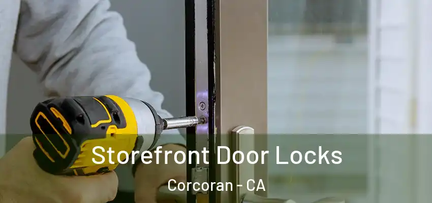  Storefront Door Locks Corcoran - CA