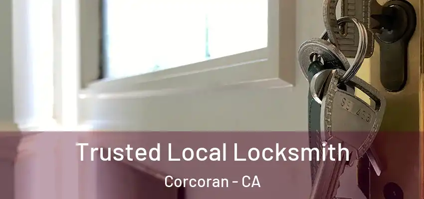  Trusted Local Locksmith Corcoran - CA