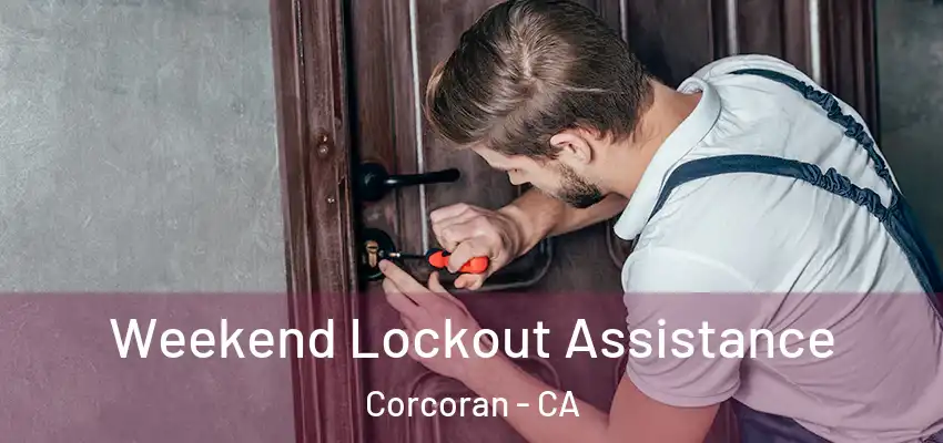  Weekend Lockout Assistance Corcoran - CA